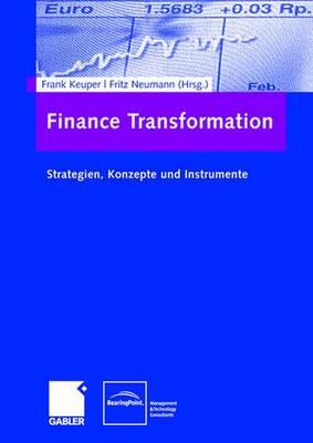 Finance Transformation: Strategien, Konzepte Und Instrumente - Keuper, Frank (Editor), and Neumann, Fritz (Editor)