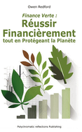 Finance Verte: : R?ussir Financi?rement tout en Prot?geant la Plan?te