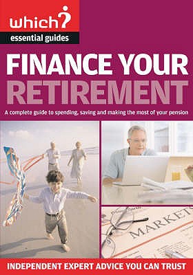 Finance Your Retirement: A Complete Guide to Spending, Saving and Making the Most of Your Pension - Lowe, Jonquil