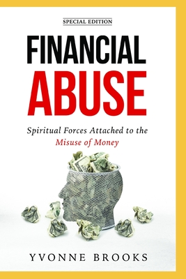 Financial Abuse: Spiritual Forces Attached to the Misuse of Money - Brooks, Yvonne