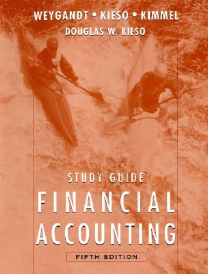 Financial Accounting: Study Guide - Weygandt, Jerry J., and Kieso, Donald E., and Kimmel, Paul D.