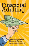 Financial Adulting: Take Control of Your Financial Future