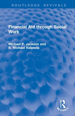 Financial Aid Through Social Work - Jackson, Michael P, and Valencia, B Michael