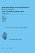 Financial and Monetary Integration in the European Economic Community: Legal, Institutional and Economic Aspects: General Bank Chair Lecturers 1991-1992