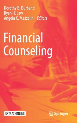 Financial Counseling - Durband, Dorothy B. (Editor), and Law, Ryan H. (Editor), and Mazzolini, Angela K. (Editor)
