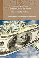 Financial Domination without the Smoke and Mirrors The Extended 2nd Edition!