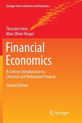 Financial Economics: A Concise Introduction to Classical and Behavioral Finance - Hens, Thorsten, Professor, and Rieger, Marc Oliver