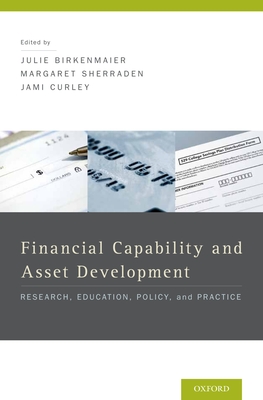 Financial Education and Capability: Research, Education, Policy, and Practice - Birkenmaier, Julie (Editor), and Sherraden, Margaret (Editor), and Curley, Jami (Editor)