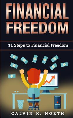 Financial Freedom: 11 Steps to Financial Freedom - North, Calvin K