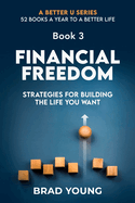 Financial Freedom: Strategies for Building the Life You Want