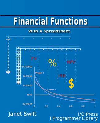 Financial Functions Using a Spreadsheet - James, Mike, and Swift, Janet