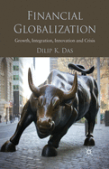 Financial Globalization: Growth, Integration, Innovation and Crisis