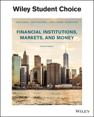 Financial Institutions, Markets, and Money - Kidwell, David S, and Blackwell, David W, and Whidbee, David A