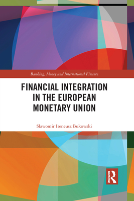 Financial Integration in the European Monetary Union - Bukowski, Slawomir Ireneusz