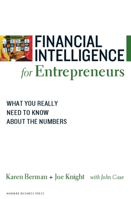 Financial Intelligence for Entrepreneurs: What You Really Need to Know about the Numbers - Berman, Karen, and Knight, Joe