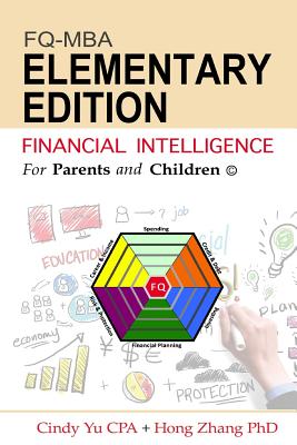 Financial Intelligence for Parents and Children: Elementary Edition - Zhang Phd, Hong, and Yu Cpa, Cindy