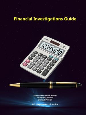 Financial Investigations Guide - Department of Justice, U S, and McDowell, Gerald E