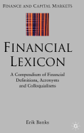 Financial Lexicon: A Compendium of Financial Definitions, Acronyms, and Colloquialisms