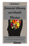 Financial Literacy and Wealth Mindset: Tips on budgeting, saving, and developing a positive mindset towards wealth and financial success.