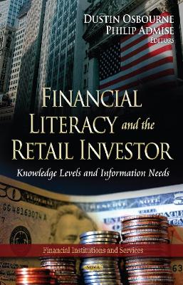 Financial Literacy & the Retail Investor: Knowledge Levels & Information Needs - Osbourne, Dustin (Editor), and Admise, Philip (Editor)