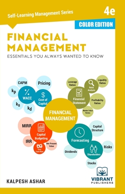Financial Management Essentials You Always Wanted To Know: 4th Edition (Self-Learning Management Series) (COLOR EDITION) - Publishers, Vibrant