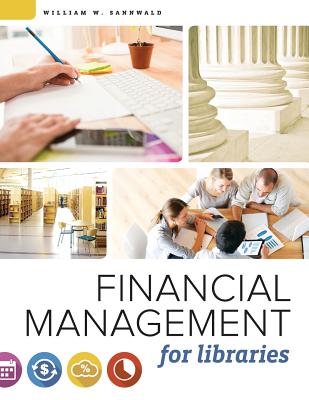 Financial Management for Libraries - Sannwald, William W