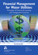 Financial Management for Water Utilities: Principles of Finance, Accounting & Management Controls