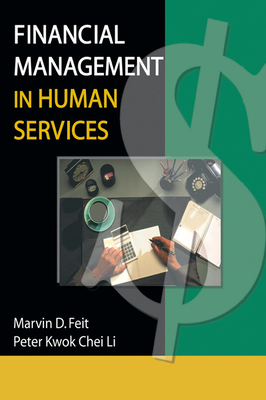 Financial Management in Human Services - Feit, Marvin D, and Li, Peter K