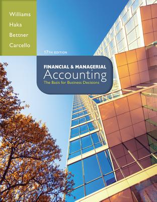 Financial & Managerial Accounting with Connect Plus Access Code: The Basis for Business Decisions - Williams, Jan, and Haka, Susan, and Bettner, Mark