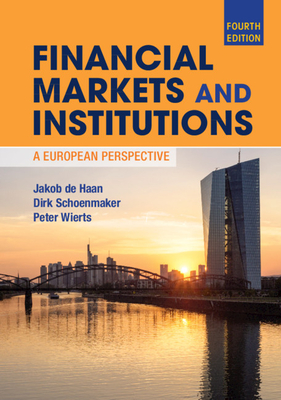 Financial Markets and Institutions: A European Perspective - de Haan, Jakob, and Schoenmaker, Dirk, and Wierts, Peter