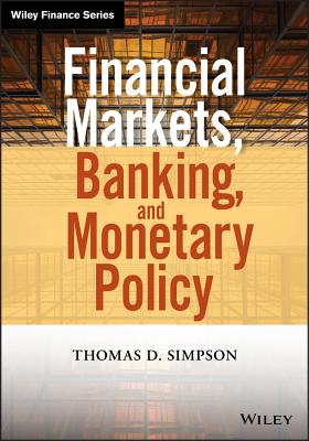 Financial Markets, Banking, and Monetary Policy - Simpson, Thomas D