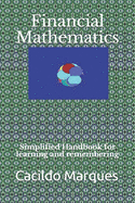 Financial Mathematics: Simplified Handbook for learning and remembering