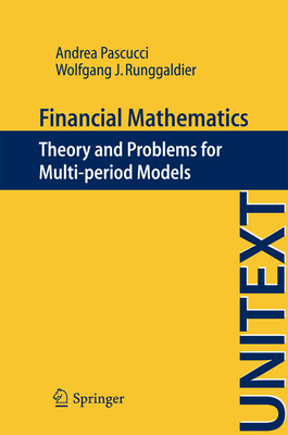 Financial Mathematics: Theory and Problems for Multi-Period Models - Pascucci, Andrea, and Runggaldier, Wolfgang J