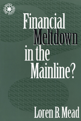 Financial Meltdown in the Mainline? - Mead, Loren B