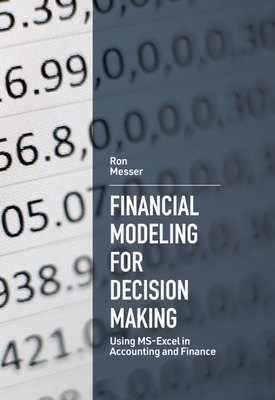 Financial Modeling for Decision Making: Using Ms-Excel in Accounting and Finance - Messer, Ron