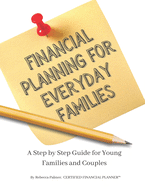 Financial Planning for Everyday Families: A Step by Step Guide For Young Families and Couples