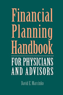 Financial Planning Handbook for Physicians and Advisors - Marcinko, David E, MBA, CFP