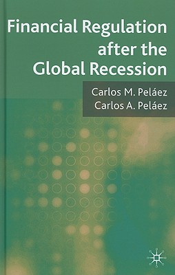 Financial Regulation After the Global Recession - Pelez, C