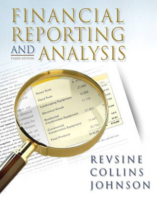 Financial Reporting and Analysis - Revsine, Lawrence, and Collins, Daniel W, Professor, and Johnson, W Bruce