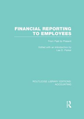 Financial Reporting to Employees (RLE Accounting): From Past to Present - Parker, Lee