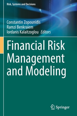Financial Risk Management and Modeling - Zopounidis, Constantin (Editor), and Benkraiem, Ramzi (Editor), and Kalaitzoglou, Iordanis (Editor)