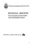 Financial Services: The Changing Institutions and Government Policy - Benston, George J