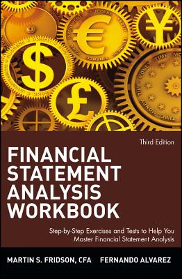 Financial Statement Analysis Workbook: Step-By-Step Exercises and Tests to Help You Master Financial Statement Analysis - Fridson, Martin S, and Alvarez, Fernando