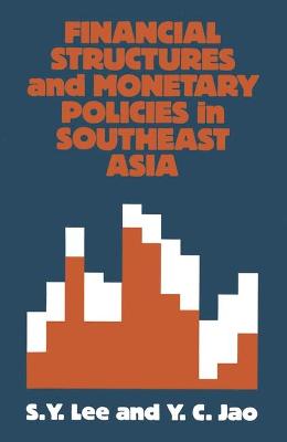 Financial Structures and Monetary Policies in South-east Asia - Lee, Shu-Yin, and Jao, Y. C.