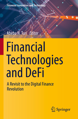 Financial Technologies and DeFi: A Revisit to the Digital Finance Revolution - Turi, Abeba N. (Editor)