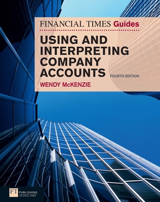 Financial Times Guide to Using and Interpreting Company Accounts, The (Book) - McKenzie, Wendy