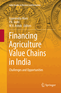 Financing Agriculture Value Chains in India: Challenges and Opportunities