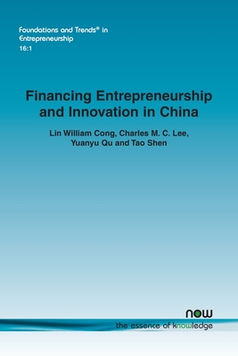 Financing Entrepreneurship and Innovation in China - Cong, Lin William, and Lee, Charles M C, and Qu, Yuanyu