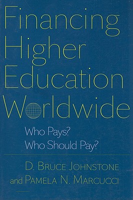 Financing Higher Education Worldwide: Who Pays? Who Should Pay? - Johnstone, D Bruce, and Marcucci, Pamela N