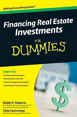 Financing Real Estate Investments for Dummies - Roberts, Ralph R, and Cummings, Chip, and Kraynak, Joseph